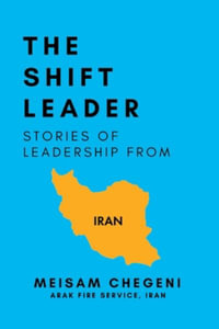 The Shift Leader : Stories of Leadership from Iran - John Marshall