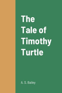 The Tale of Timothy Turtle - A. S. Bailey