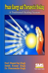 Pranic Energy and Therapeutic Healing : A Traditional Healing System - Prof. Bharat Raj Singh