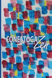 Conestoga Zen Volume 2 - et. al. Rustin Larson