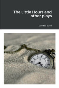 The Little Hours and other plays - Caridad Svich