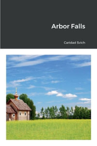 Arbor Falls - Caridad Svich