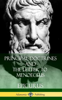 Principal Doctrines and The Letter to Menoeceus (Greek and English, with Supplementary Essays) (Hardcover) - C. D. Yonge