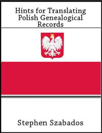 Hints for Translating Polish Genealogical Records - Stephen Szabados