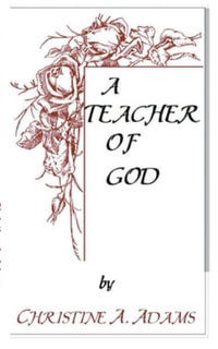 Teacher of God - Christine A. Adams