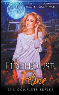 The Firehouse Feline : The Complete Series - Laura Greenwood