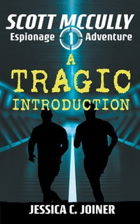 A Tragic Introduction : Scott McCully Espionage Adventure - Jessica C. Joiner