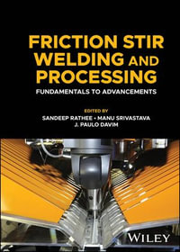 Friction Stir Welding and Processing : Fundamentals to Advancements - Sandeep Rathee