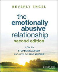 The Emotionally Abusive Relationship : How to Stop Being Abused and How to Stop Abusing - Beverly Engel