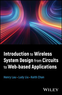 Introduction to Wireless System Design from Circuits to Web-based Applications - Henry Lau