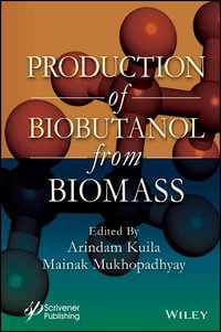 Production of Biobutanol from Biomass - Arindam Kuila