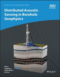 Distributed Acoustic Sensing in Borehole Geophysics : Geophysical Monograph Series - Yingping Li