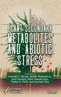 Plant Secondary Metabolites and Abiotic Stress - Ganesh C. Nikalje