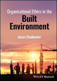 Organisational Ethics in the Built Environment - Jason Challender