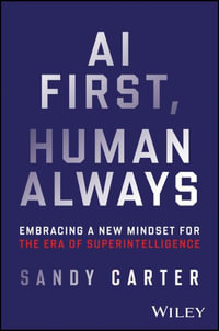 AI First, Human Always : Embracing a New Mindset for the Era of Superintelligence - Sandy Carter