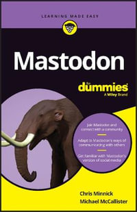 Mastodon For Dummies : For Dummies (Computer/Tech) - Chris Minnick