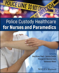 Police Custody Healthcare for Nurses and Paramedics - Matthew Peel