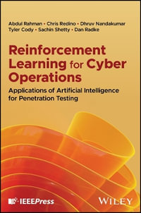 Reinforcement Learning for Cyber Operations : Applications of Artificial Intelligence for Penetration Testing - Abdul Rahman