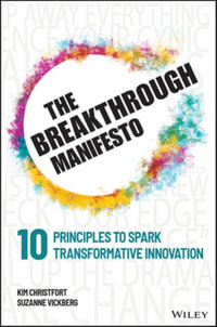 The Breakthrough Manifesto : Ten Principles to Spark Transformative Innovation - Kim Christfort