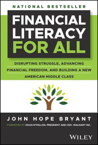 Financial Literacy for All : Disrupting Struggle, Advancing Financial Freedom, and Building a New American Middle Class - John Hope Bryant