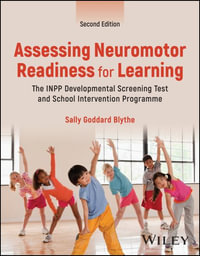 Assessing Neuromotor Readiness for Learning : The INPP Developmental Screening Test and School Intervention Programme - Sally Goddard Blythe