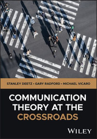 Communication Theory at the Crossroads - Gary Radford