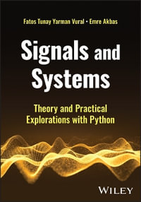 Signals and Systems : Theory and Practical Explorations with Python - Fatos Tunay Yarman Vural