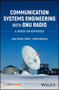 Communication Systems Engineering with GNU Radio : A Hands-on Approach - Jean-Michel Friedt