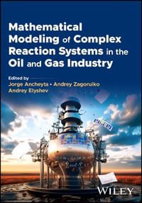 Mathematical Modeling of Complex Reaction Systems in the Oil and Gas Industry - Jorge Ancheyta