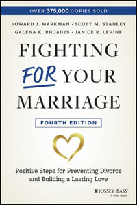 Fighting For Your Marriage : Positive Steps for Preventing Divorce and Building a Lasting Love - Howard J. Markman