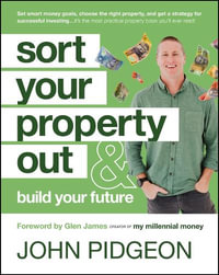 Sort Your Property Out : And Build Your Future - John Pidgeon