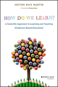 How Do We Learn? : A Scientific Approach to Learning and Teaching (Evidence-Based Education) - Héctor Ruiz Martín