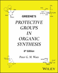 Greene's Protective Groups in Organic Synthesis - Peter G. M. Wuts