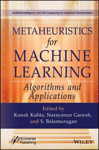 Metaheuristics for Machine Learning : Algorithms and Applications - Kanak Kalita