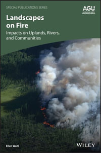 Landscapes on Fire : Impacts on Uplands, Rivers, and Communities - Ellen Wohl