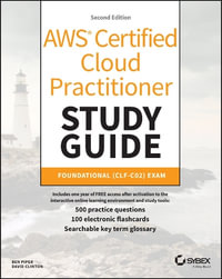 AWS Certified Cloud Practitioner Study Guide With 500 Practice Test Questions : Foundational (CLF-C02) Exam - Ben Piper