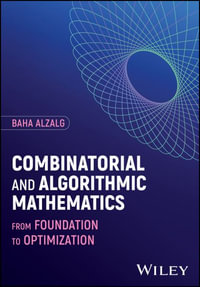 Combinatorial and Algorithmic Mathematics : From Foundation to Optimization - Baha Alzalg