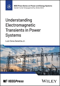 Understanding Electromagnetic Transients in Power Systems : IEEE Press Series on Power and Energy Systems - Luiz Cera Zanetta