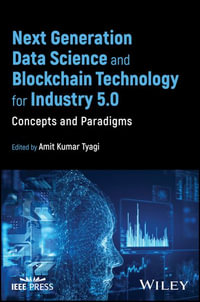 Next Generation Data Science and Blockchain Technology for Industry 5.0 : Concepts and Paradigms - Amit Kumar Tyagi