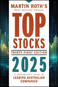 Top Stocks 2025 : A Sharebuyer's Guide to Leading Australian Companies - Martin Roth