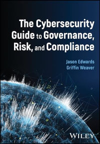 The Cybersecurity Guide to Governance, Risk, and Compliance - Jason Edwards