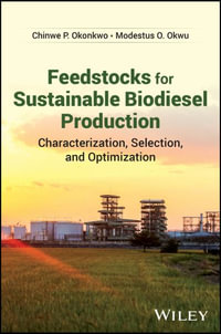 Feedstocks for Sustainable Biodiesel Production : Characterization, Selection, and Optimization - Chinwe P. Okonkwo