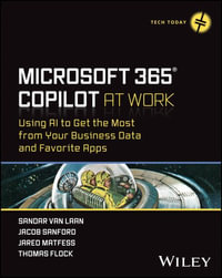 Microsoft 365 Copilot At Work : Using AI to Get the Most from Your Business Data and Favorite Apps - Sandar Van Laan