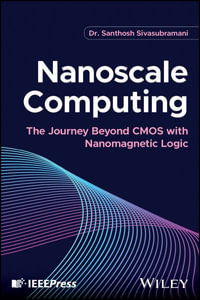 Nanoscale Computing : The Journey Beyond CMOS with Nanomagnetic Logic - Santhosh Sivasubramani