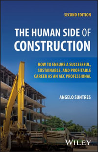 The Human Side of Construction : How to Ensure a Successful, Sustainable, and Profitable Career as an AEC Professional - Angelo Suntres