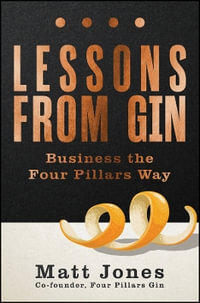 Lessons from Gin : Business the Four Pillars Way - Matt Jones