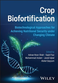 Crop Biofortification : Biotechnological Approaches for Achieving Nutritional Security under Changing Climate - Adnan Noor Shah