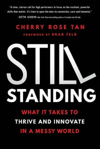 Still Standing : What It Takes to Thrive and Innovate in a Messy World - Cherry Rose Tan