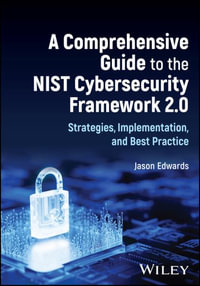 A Comprehensive Guide to the NIST Cybersecurity Framework 2.0 : Strategies, Implementation, and Best Practice - Jason Edwards