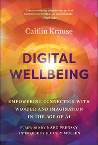 Digital Wellbeing : Empowering Connection with Wonder and Imagination in the Age of AI - Caitlin Krause